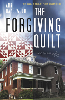 The Forgiving Quilt: East Perry County Series Book 1 of 5 - Book #1 of the East Perry County