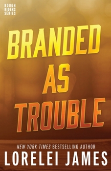 Branded as Trouble - Book #6 of the Rough Riders