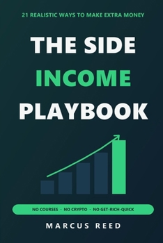Paperback The Side Income Playbook: 21 Realistic Ways to Make Extra Money - No Courses, No Crypto, No Get-Rich-Quick Book