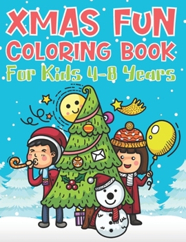 Xmas Fun Coloring Book For Kids 4-8 Years: Cute Coloring Activity For Christmas Holidays