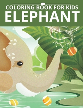 Paperback Elephant Coloring Book for Kids: Fun Coloring Activity Pages with Cute Elephant for Kids Book