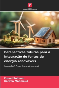 Perspectivas futuras para a integração de fontes de energia renováveis