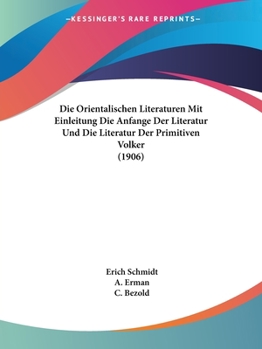 Paperback Die Orientalischen Literaturen Mit Einleitung Die Anfange Der Literatur Und Die Literatur Der Primitiven Volker (1906) [German] Book