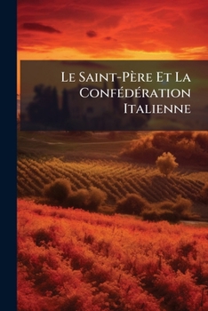 Paperback Le Saint-Père Et La Confédération Italienne [French] Book