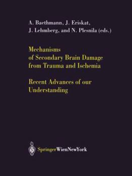 Paperback Mechanisms of Secondary Brain Damage from Trauma and Ischemia: Recent Advances of Our Understanding Book