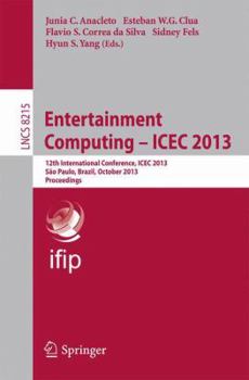 Paperback Entertainment Computing -- Icec 2013: 12th International Conference, Icec 2013, São Paulo, Brazil, October 16-18, 2013, Proceedings Book
