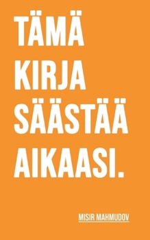 Paperback Tämä kirja säästää aikaasi [Finnish] Book