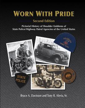 Hardcover Worn With Pride: Pictorial History of Shoulder Emblems of State Police / Highway Patrol Agencies of the United States Book