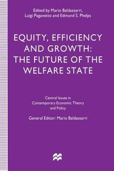 Equity, Efficiency and Growth: The Future of the Welfare State (Central Issues in Contemporary Economic Theory and Policy)