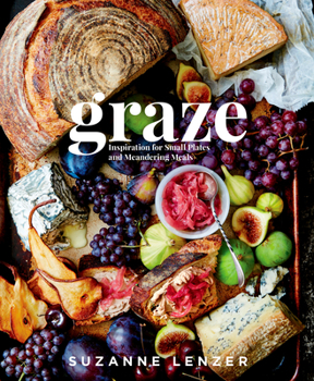 Hardcover Graze: Inspiration for Small Plates and Meandering Meals: A Charcuterie Cookbook Book