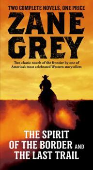Mass Market Paperback The Spirit of the Border and the Last Trail: Two Complete Zane Grey Novels Book