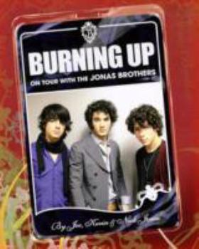 Paperback Burning Up: On Tour with the Jonas Brothers Book