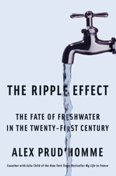 Hardcover The Ripple Effect: The Fate of Fresh Water in the Twenty-First Century Book
