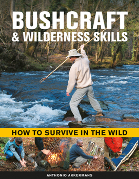 Hardcover Bushcraft & Wilderness Skills: How to Survive in the Wild Book