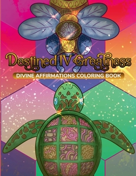 Paperback Destined IV Greatness: Coloring Book: Divine Affirmation Coloring Book