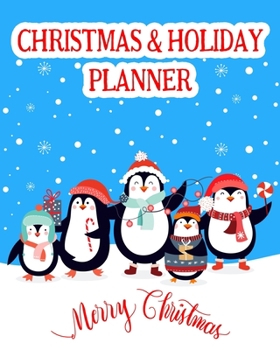 Christmas and Holiday Planner: The Ultimate Organizer To Plan Your Perfect Christmas & New Year, Cute Penguins
