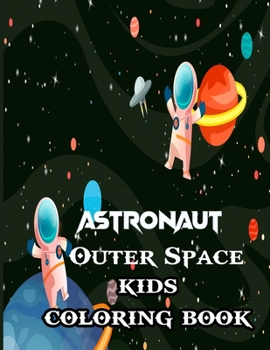 Paperback Astronaut outer Space Kids Coloring Book: Space Coloring Book for Kids Book