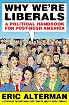 Hardcover Why We're Liberals: A Political Handbook for Post-Bush America Book
