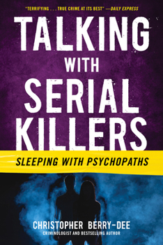 Paperback Talking with Serial Killers: Sleeping with Psychopaths Book