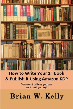 Paperback How to Write Your 1st Book & Publish It Using Amazon KDP: You won;t believe you can do it until you try1 Book