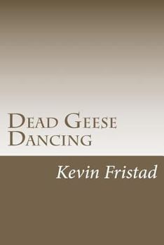 Paperback Dead Geese Dancing Book