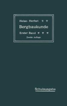 Paperback Lehrbuch Der Bergbaukunde Mit Besonderer Berücksichtigung Des Steinkohlenbergbaues: Erster Band [German] Book