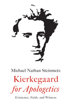 Hardcover Kierkegaard for Apologetics: Existence, Faith, and Witness Book