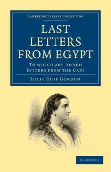 Paperback Last Letters from Egypt: To Which Are Added Letters from the Cape Book