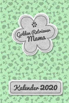 Golden Retriever Kalender 2020: Geschenk Wochenplaner, Terminkalender 2020 f�r Hundebesitzer, Frauchen Herrchen eines Hundes. Lustiger Spruch Geschenkidee zu Weihnachten unter 10 Euro als Planer Organ