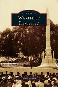 Wakefield Revisited (Images of America: Massachusetts) - Book  of the Images of America: Massachusetts