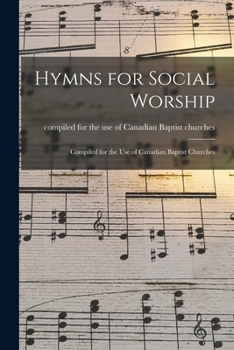 Paperback Hymns for Social Worship [microform]: Compiled for the Use of Canadian Baptist Churches Book
