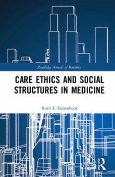 Hardcover Care Ethics and Social Structures in Medicine Book