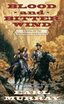 Mass Market Paperback Blood and Bitter Wind: A Novel of the California Gold Fields Book