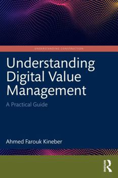 Paperback Understanding Digital Value Management: A Practical Guide (Understanding Construction) Book