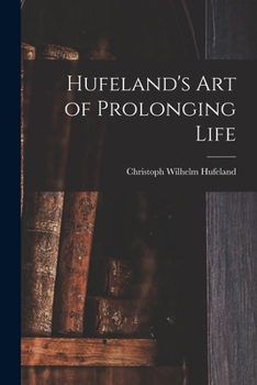 Paperback Hufeland's Art of Prolonging Life Book