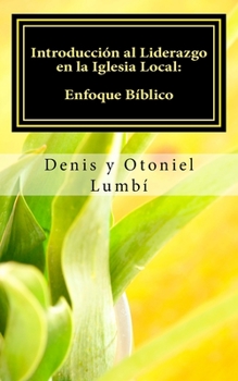 Paperback Introducción al Liderazgo en la Iglesia Local: Enfoque Bíblico [Spanish] Book