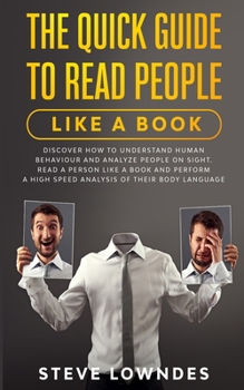 Paperback The Quick Guide To Read People Like A Book: Discover how to Understand Human Behaviour and Analyze People on Sight. Read a person like a book and perf Book