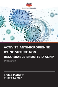 Paperback Activité Antimicrobienne d'Une Suture Non Résorbable Enduite d'Agnp [French] Book