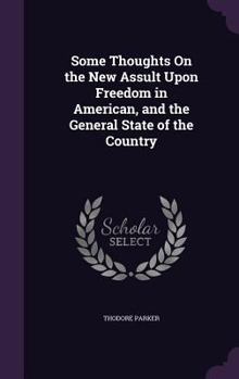 Hardcover Some Thoughts On the New Assult Upon Freedom in American, and the General State of the Country Book