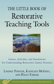 Paperback The Little Book of Restorative Teaching Tools: Games, Activities, and Simulations for Understanding Restorative Justice Practices Book