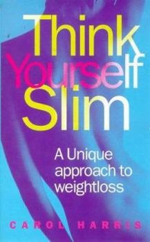 Paperback Think Yourself Slim: A Unique Approach to Weight Loss Book