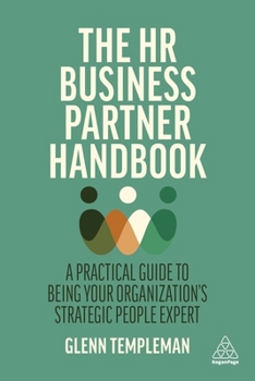 Hardcover The HR Business Partner Handbook: A Practical Guide to Being Your Organization's Strategic People Expert Book