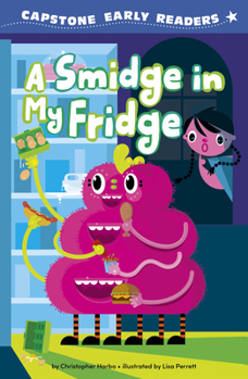 A Smidge in My Fridge (Capstone Early Readers: Nonsense Early Readers)