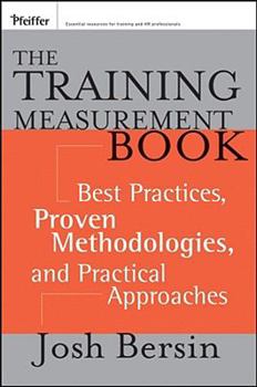 Hardcover The Training Measurement Book: Best Practices, Proven Methodologies, and Practical Approaches Book