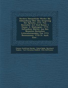Paperback Herders Sämmtliche Werke: Bd. Abhandlung Über Den Ursprung Der Sprache, 1772. Von Deutscher Art Und Kunst: I. Ossian. Ii. Shakespear, 1773. Gefu [German] Book