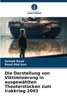 Paperback Die Darstellung von Viktimisierung in ausgewählten Theaterstücken zum Irakkrieg 2003 [German] Book