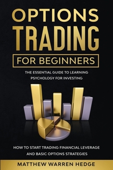 Paperback Options Trading For Beginners: The Essential Guide to Learning Psychology for Investing: How to Start Trading Financial Leverage and Basic Options St Book
