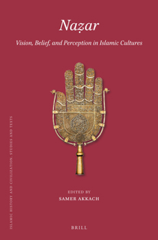 Hardcover Na&#7827;ar: Vision, Belief, and Perception in Islamic Cultures Book