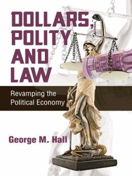 Paperback Dollars, Polity and Law: Revamping the Political Economy Book