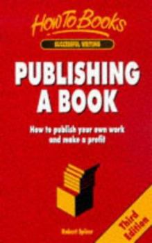 Paperback Publishing a Book: How to Publish Your Own Work and Make a Profit Book